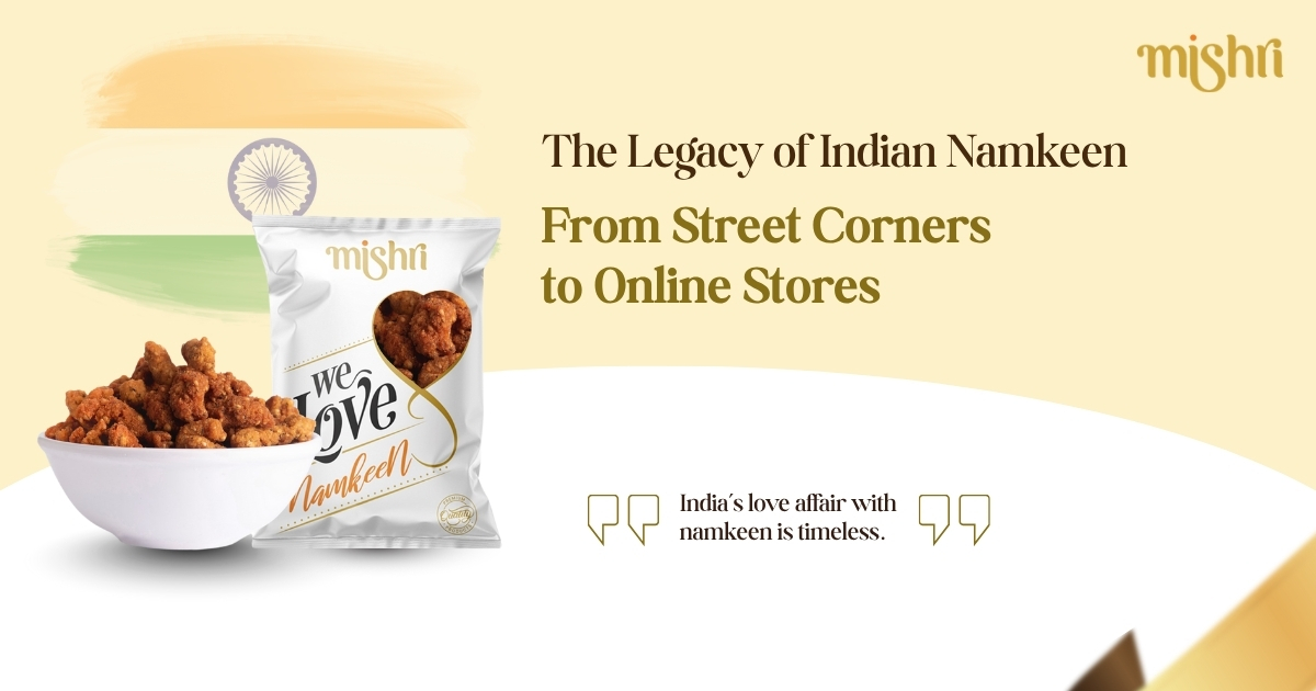 The Legacy of Indian Namkeen: From Street Corners to Online Stores